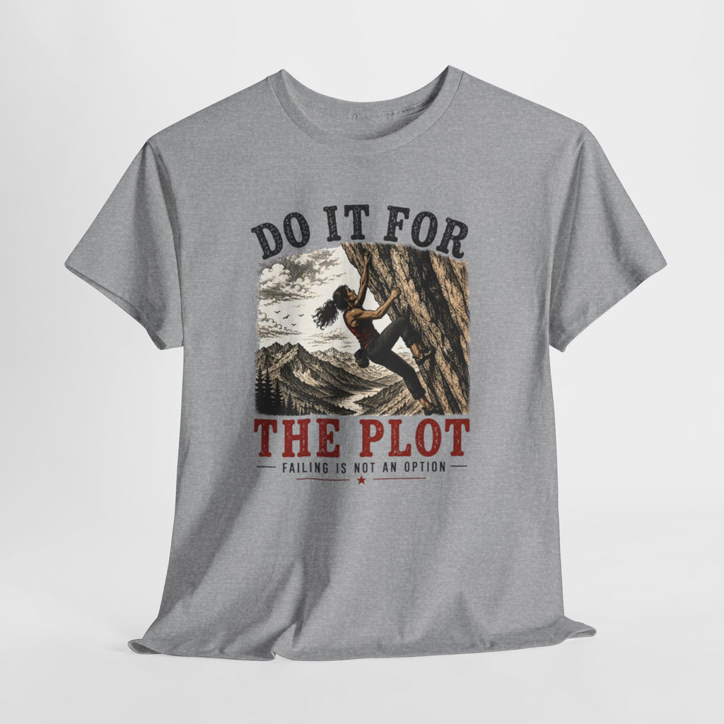Do It For The Plot Climbing Tee | Motivational Adventure Graphic T-Shirt