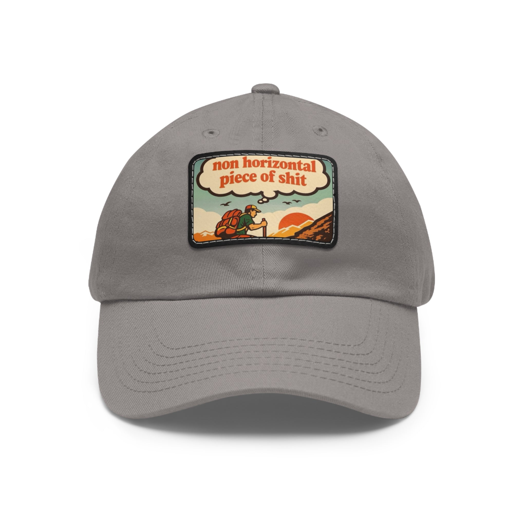 Funny Hiking Dad Hat | "non horizontal piece of shit" Leather Patch