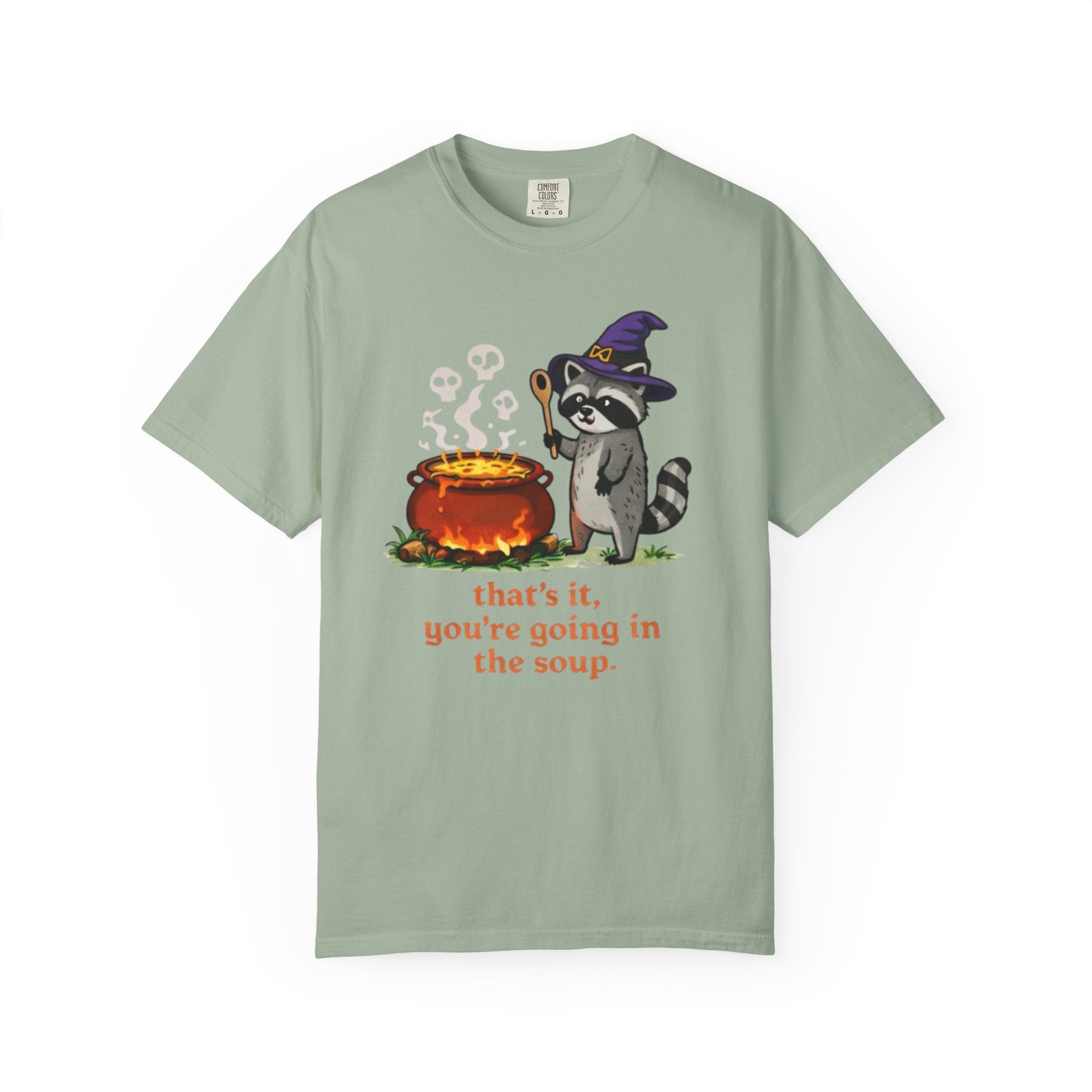 Funny Raccoon T-Shirt | "Thats It Youre Going in the Soup"