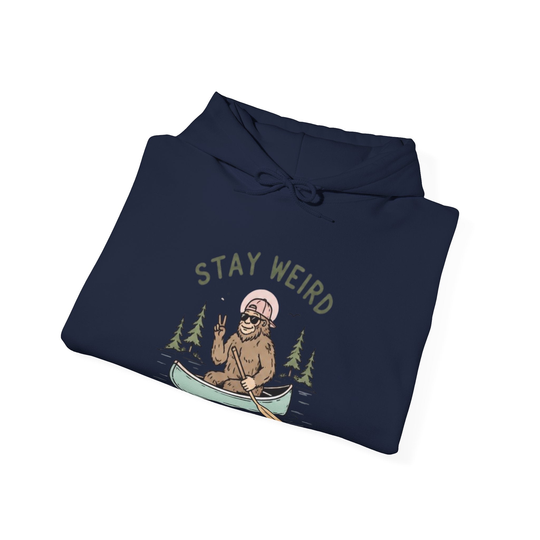 Stay Weird Bigfoot Canoe Hoodie | Funny Sasquatch Graphic Sweatshirt