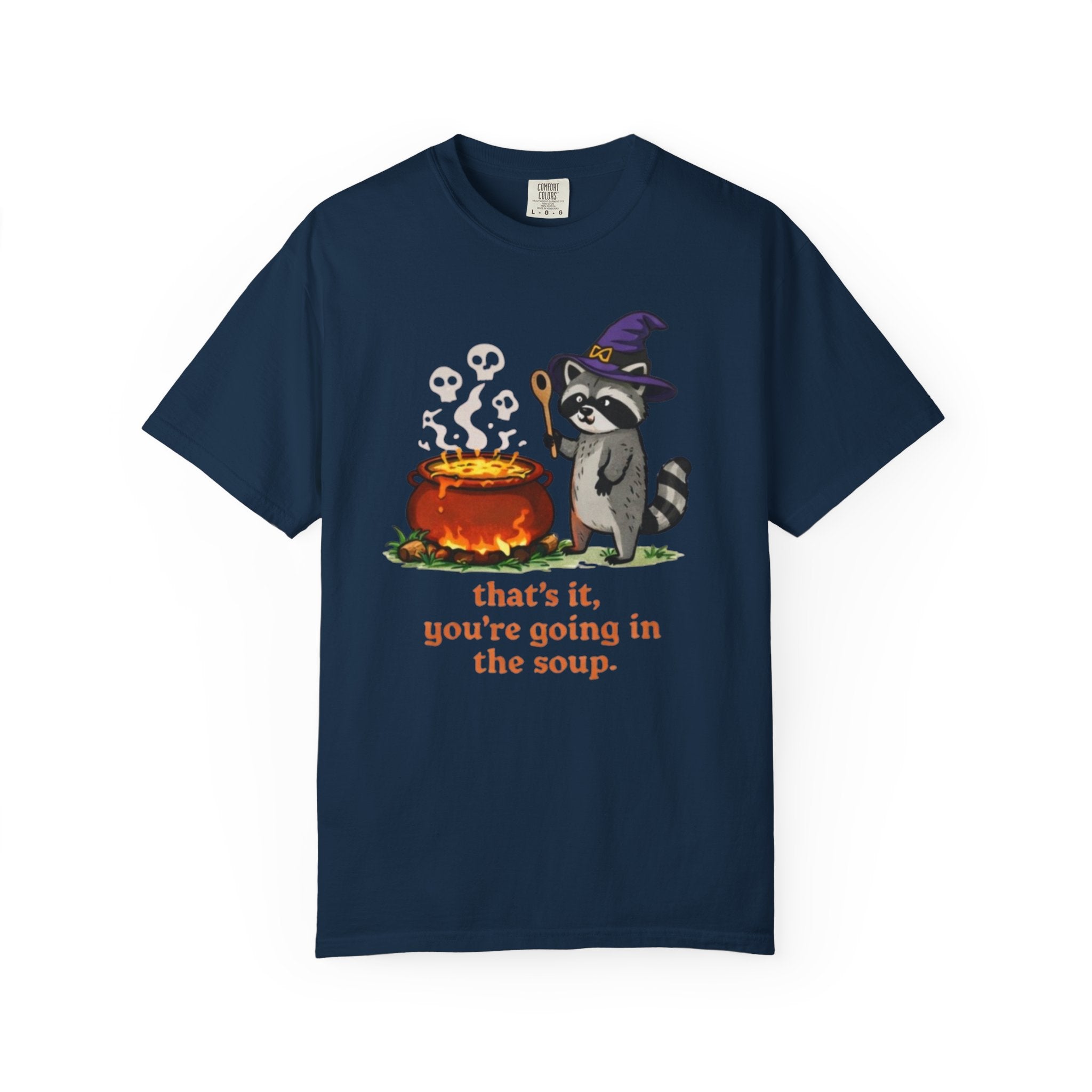 Funny Raccoon T-Shirt | "Thats It Youre Going in the Soup"