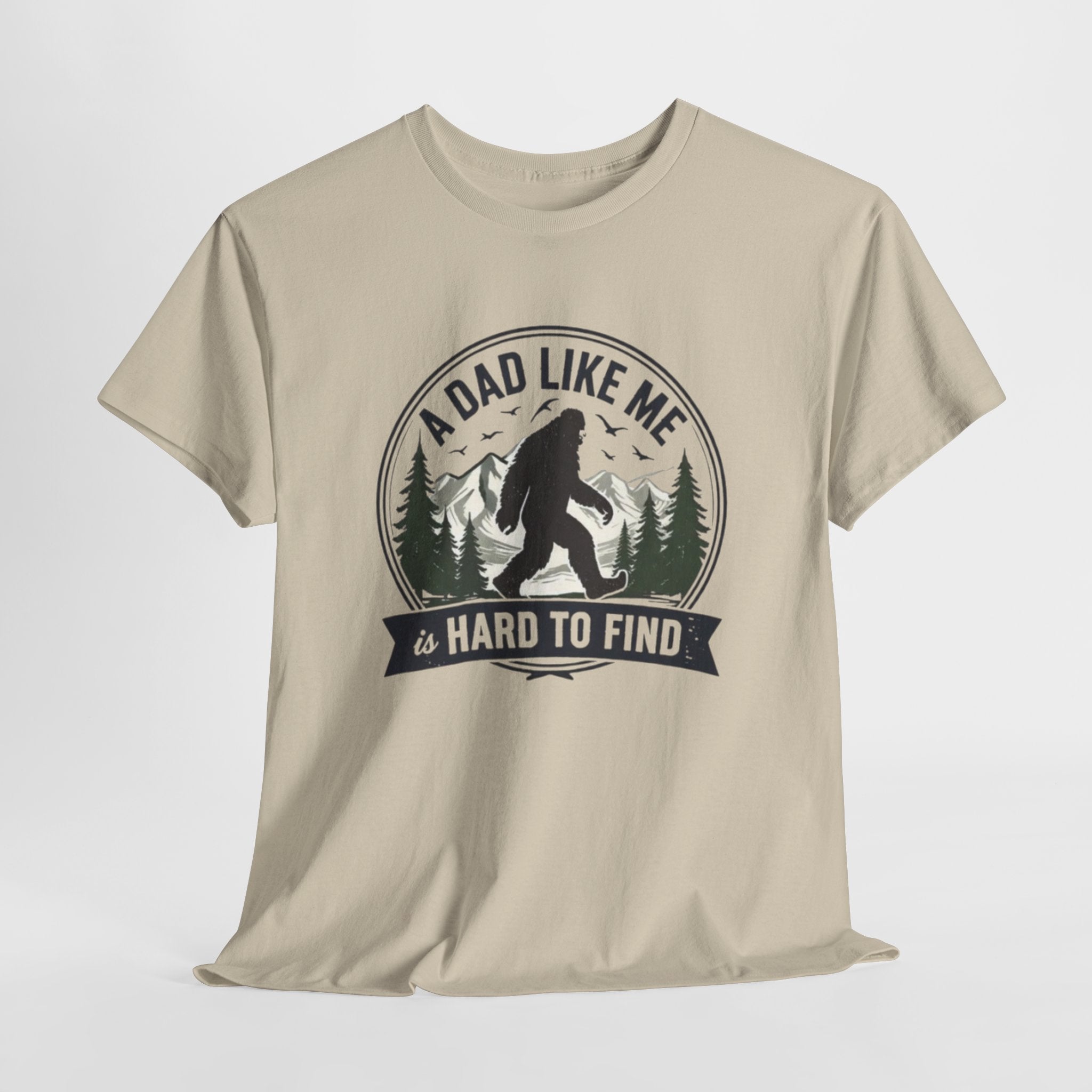 A Dad Like Me Is Hard to Find Bigfoot T-Shirt
