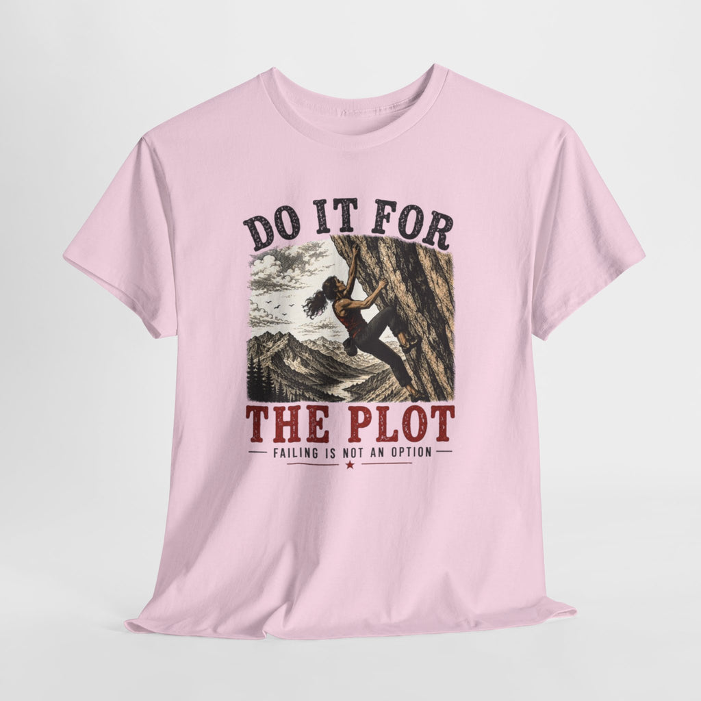 Do It For The Plot Climbing Tee | Motivational Adventure Graphic T-Shirt