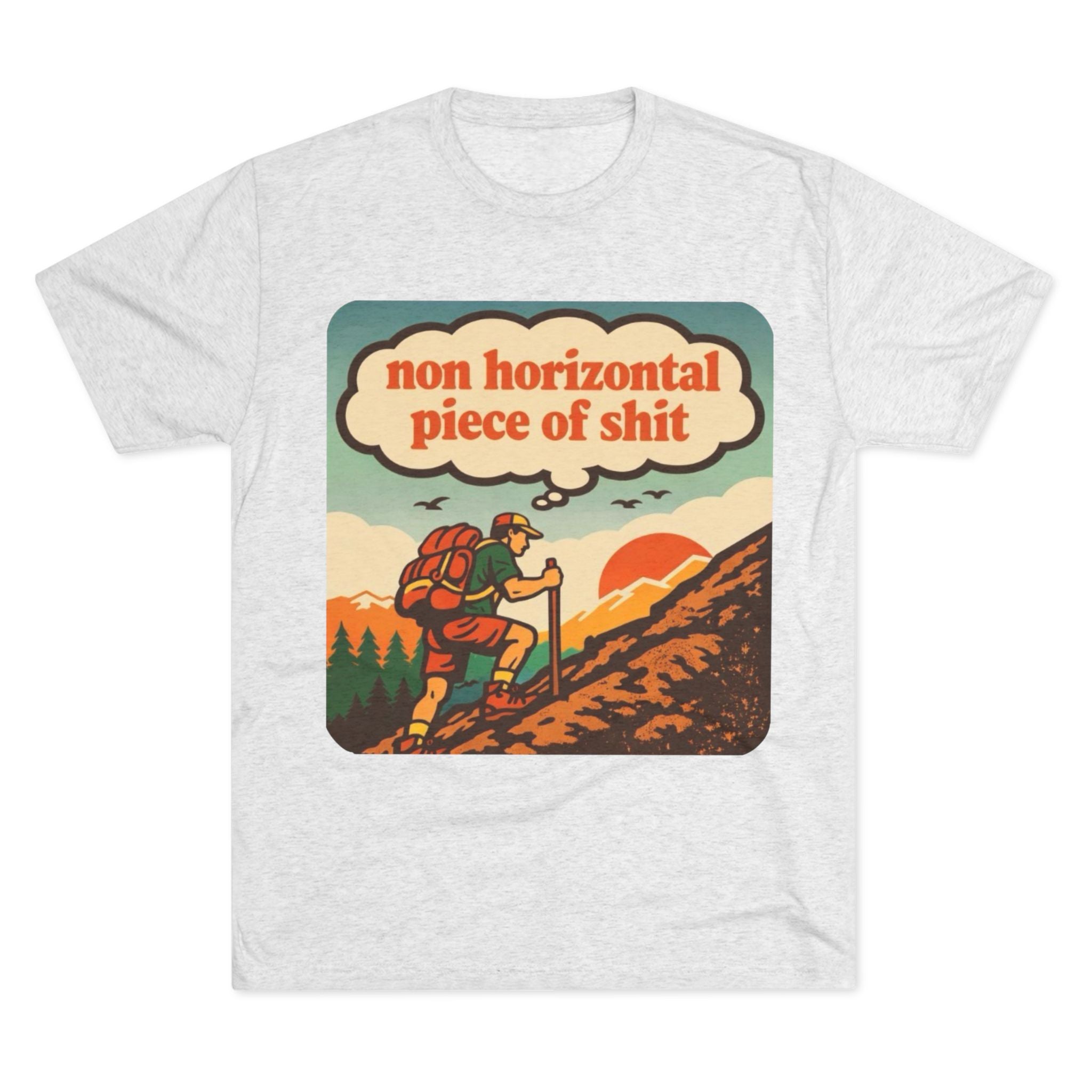 Hiking Graphic Tee | "non horizontal piece of shit" Vintage Outdoors T-Shirt