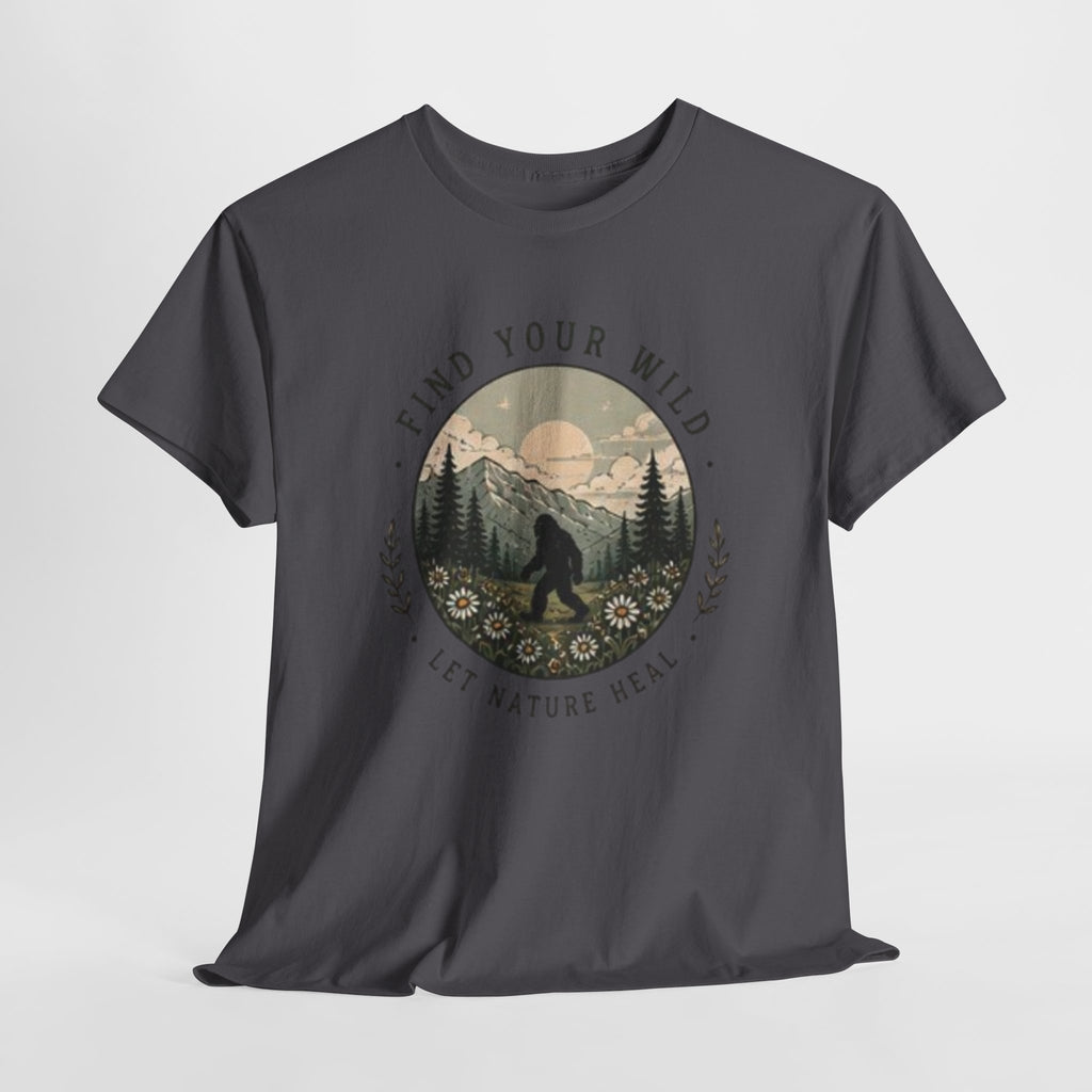 T-Shirt | Find Your Wild Let Nature Heal Wilderness Bigfoot Graphic Tee