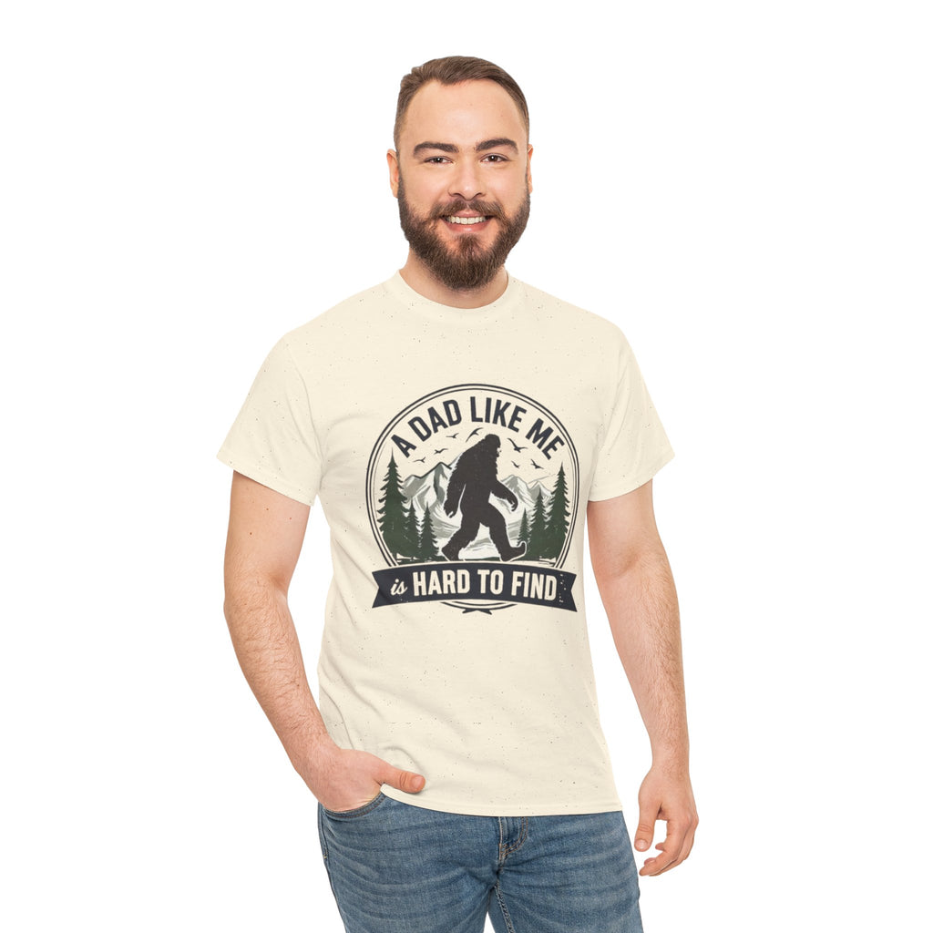 A Dad Like Me Is Hard to Find Bigfoot T-Shirt