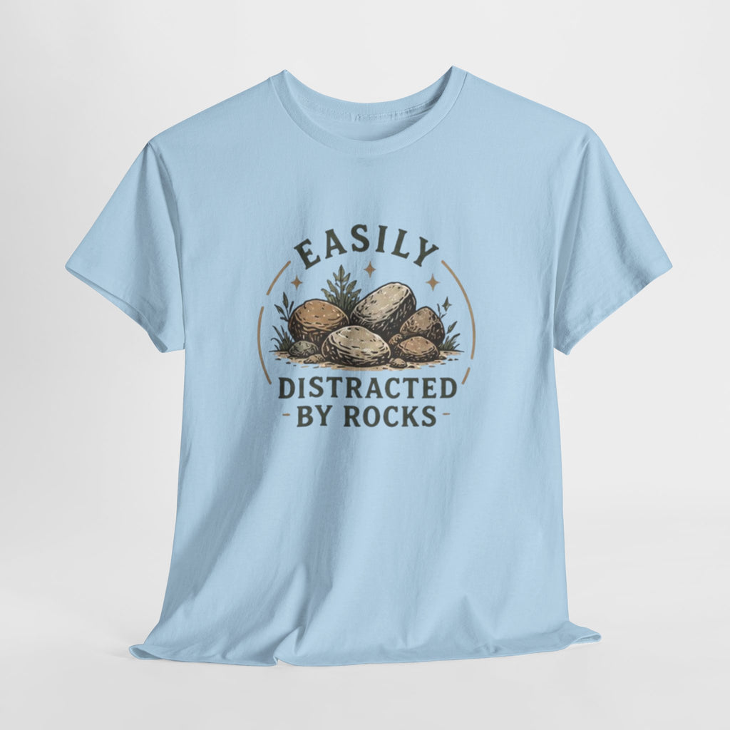 Easily Distracted by Rocks T-Shirt | Funny Nature Lover Tee