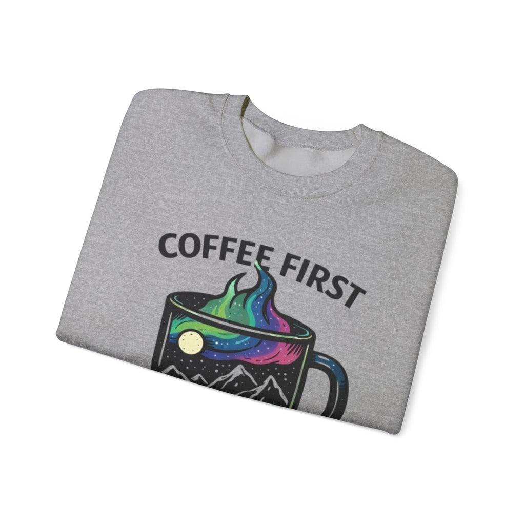 Coffee First Adventure Always Sweatshirt | Outdoor Camping Mug Graphic Crewneck