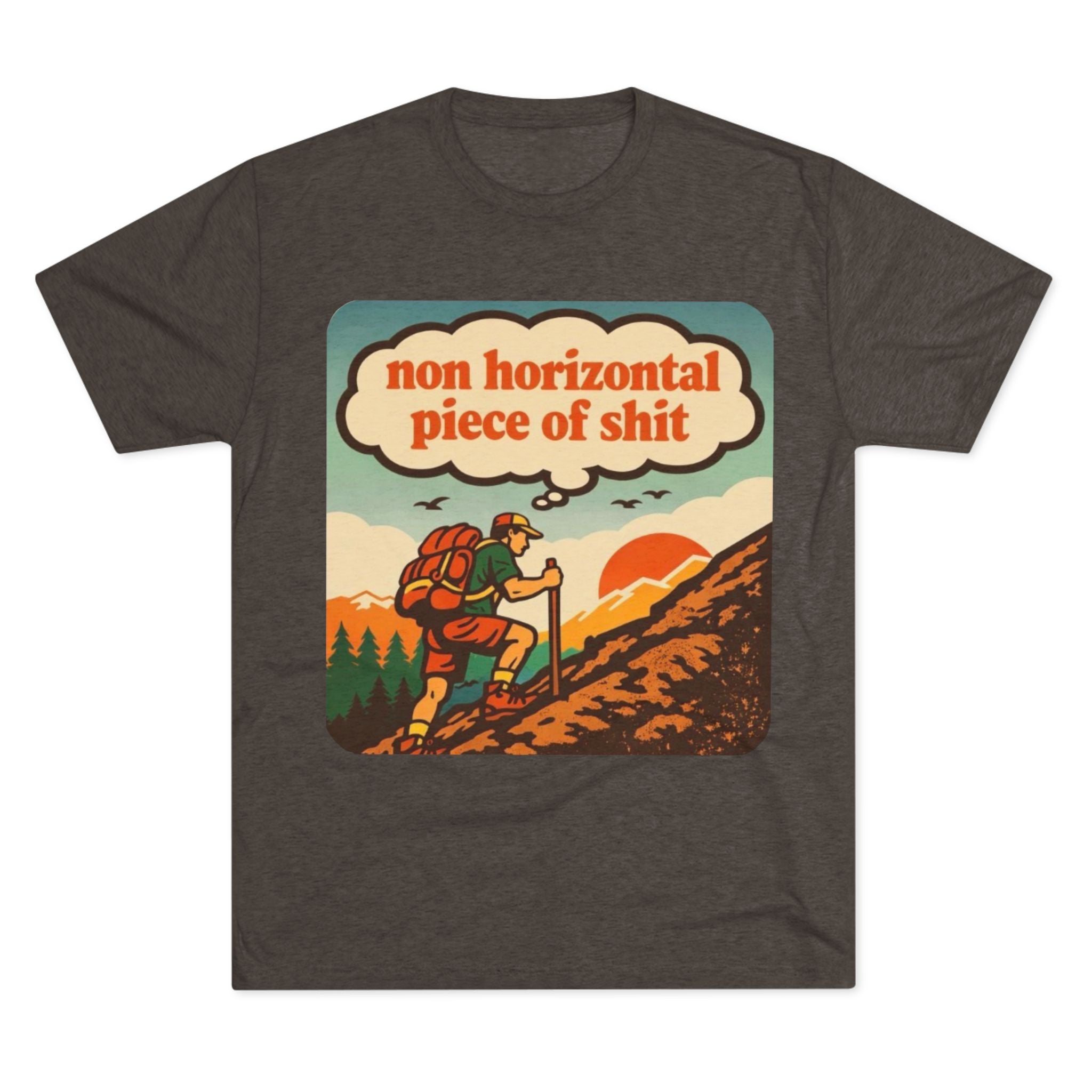 Hiking Graphic Tee | "non horizontal piece of shit" Vintage Outdoors T-Shirt