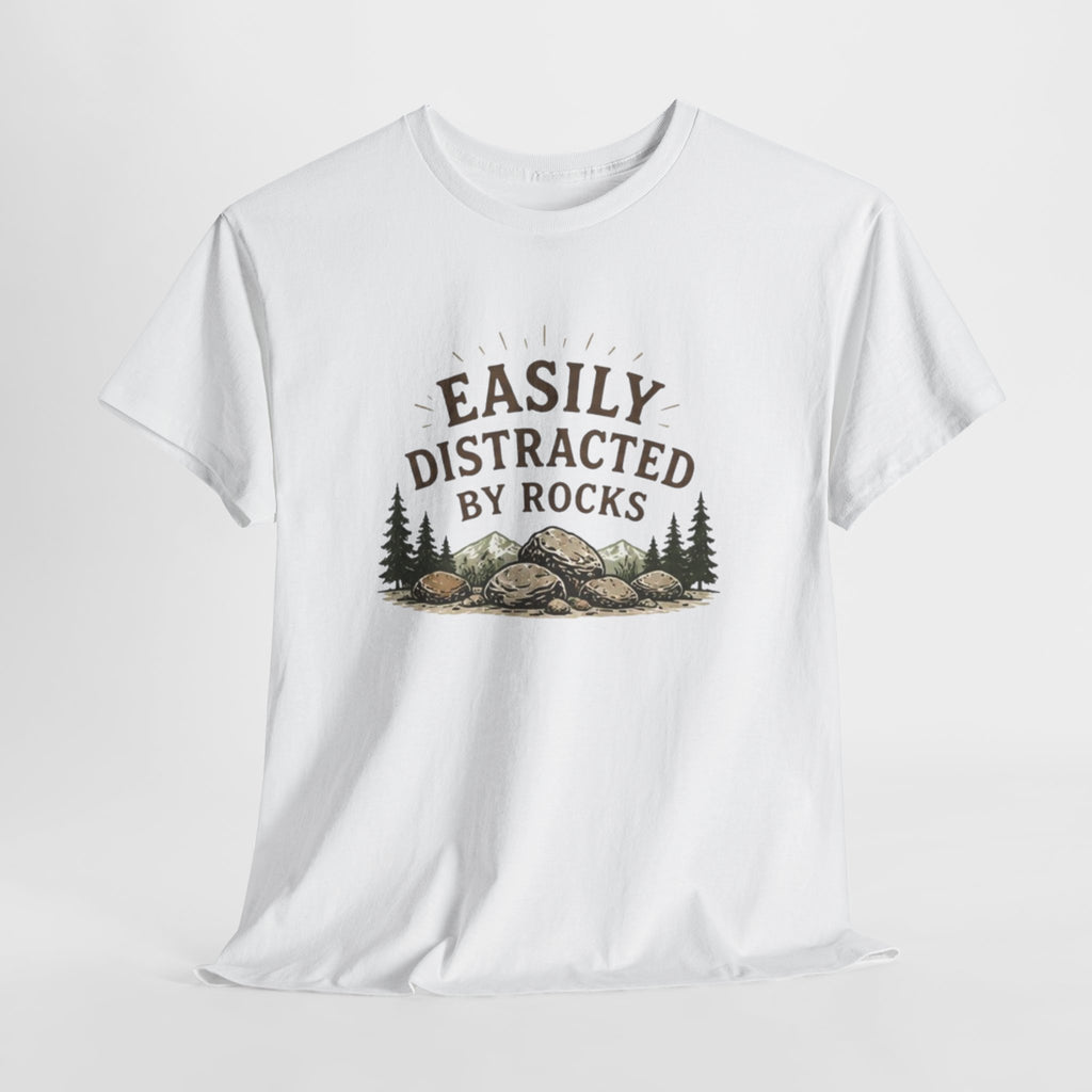 Easily Distracted by Rocks T-Shirt | Funny Geology Lover Tee