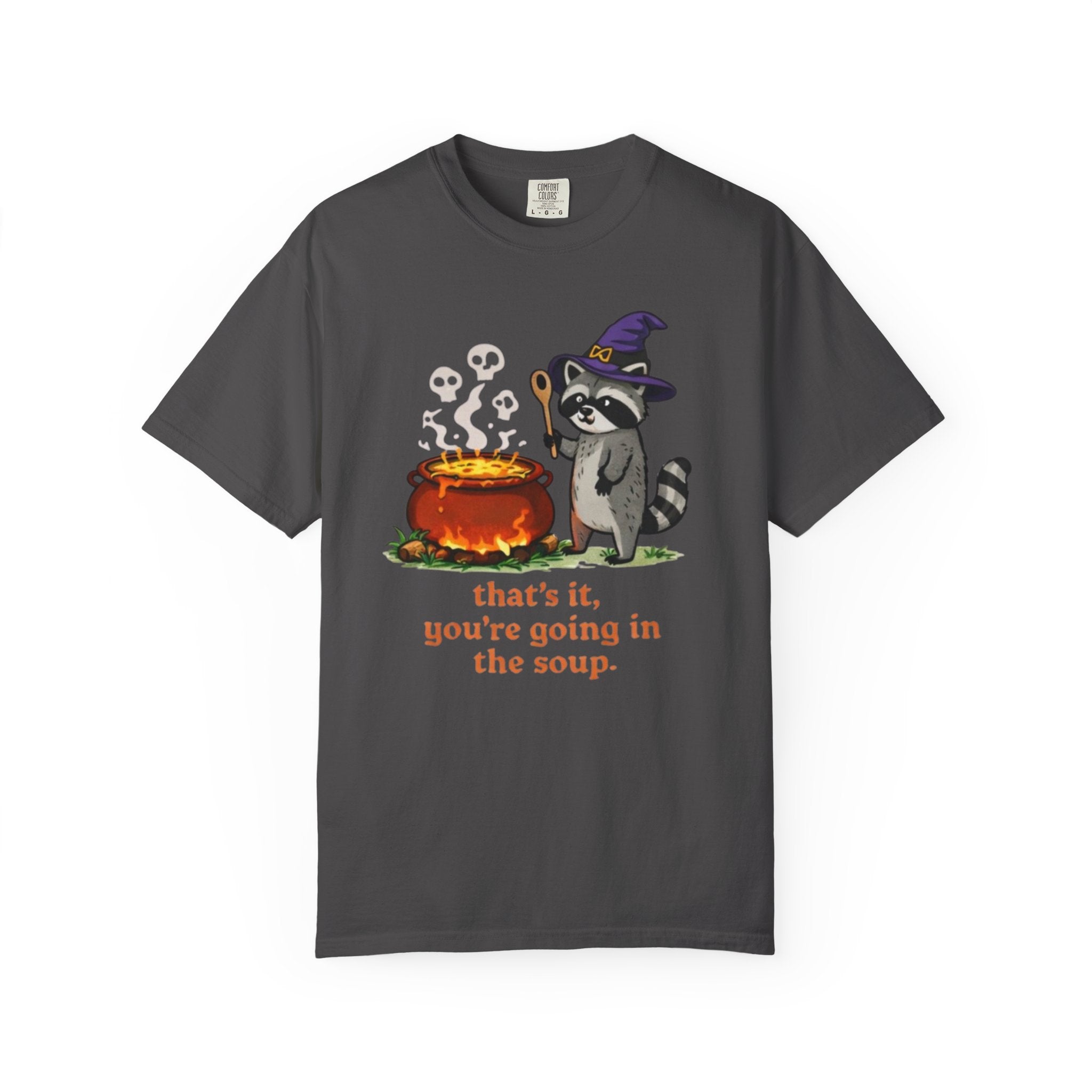 Funny Raccoon T-Shirt | "Thats It Youre Going in the Soup"