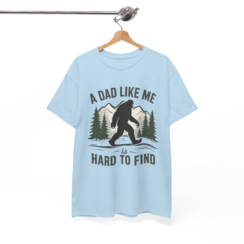 Bigfoot A Dad Like Me Is Hard To Find T-Shirt | Fathers Day Gift
