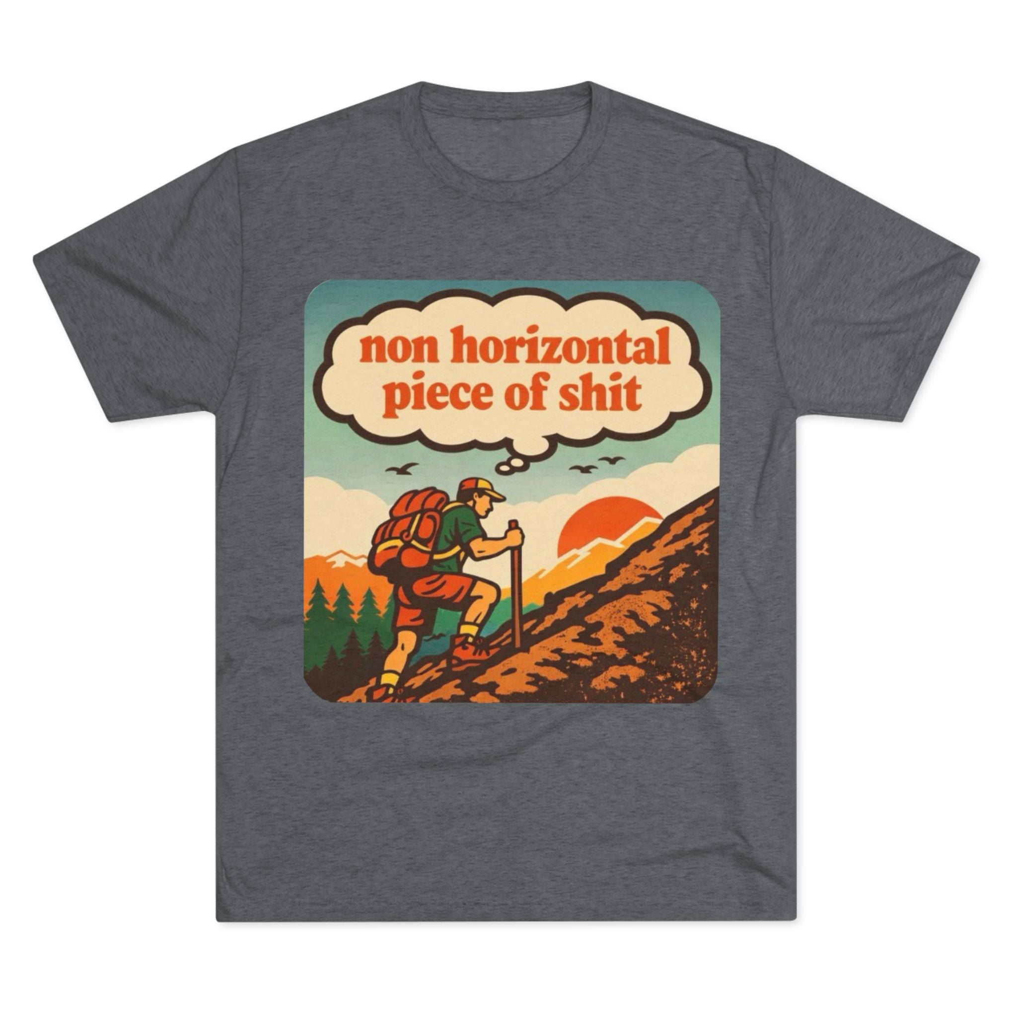 Hiking Graphic Tee | "non horizontal piece of shit" Vintage Outdoors T-Shirt