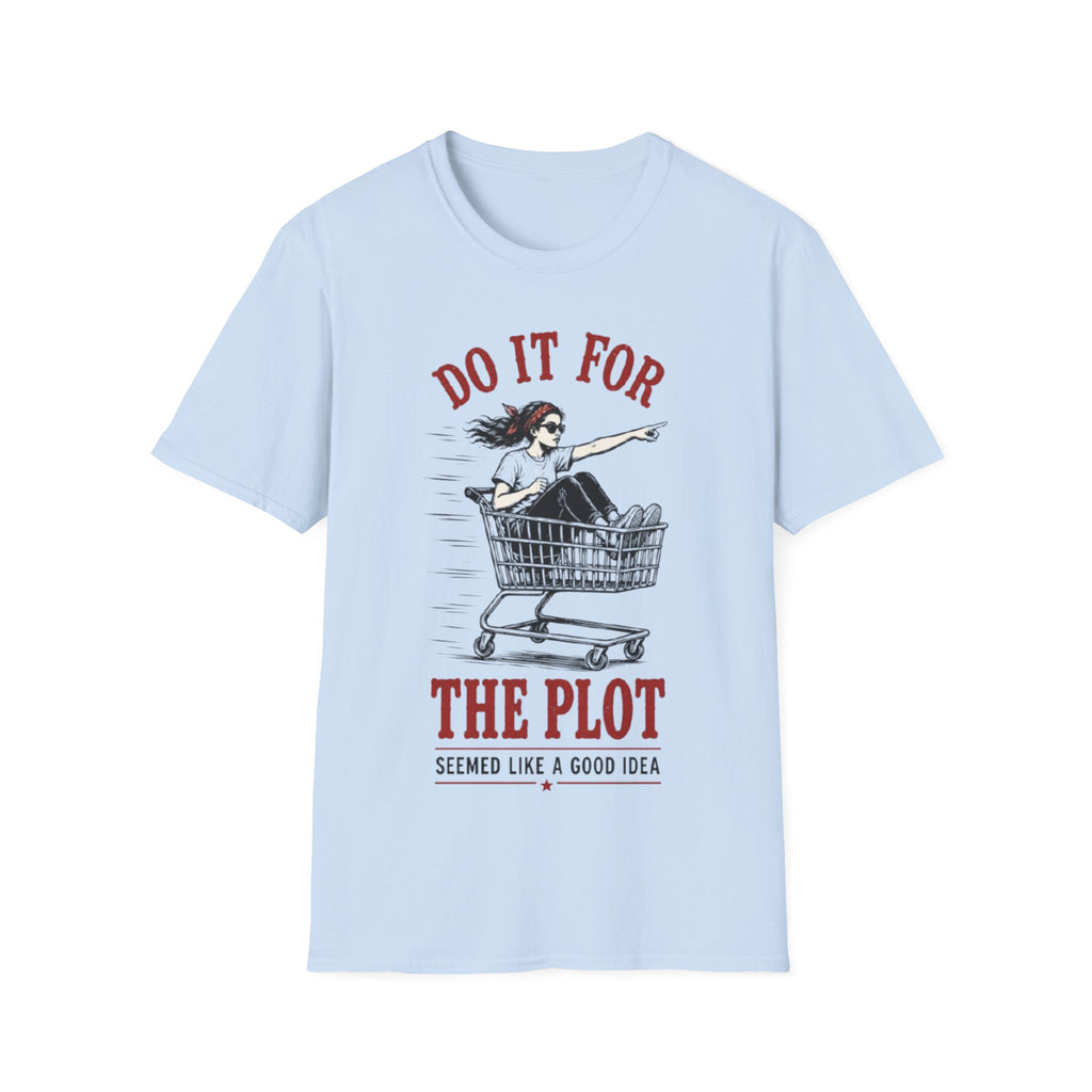 T-Shirt | "Do It For The Plot" Funny  Graphic Tee