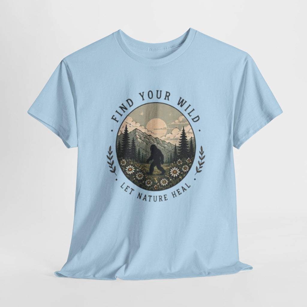 T-Shirt | Find Your Wild Let Nature Heal Wilderness Bigfoot Graphic Tee