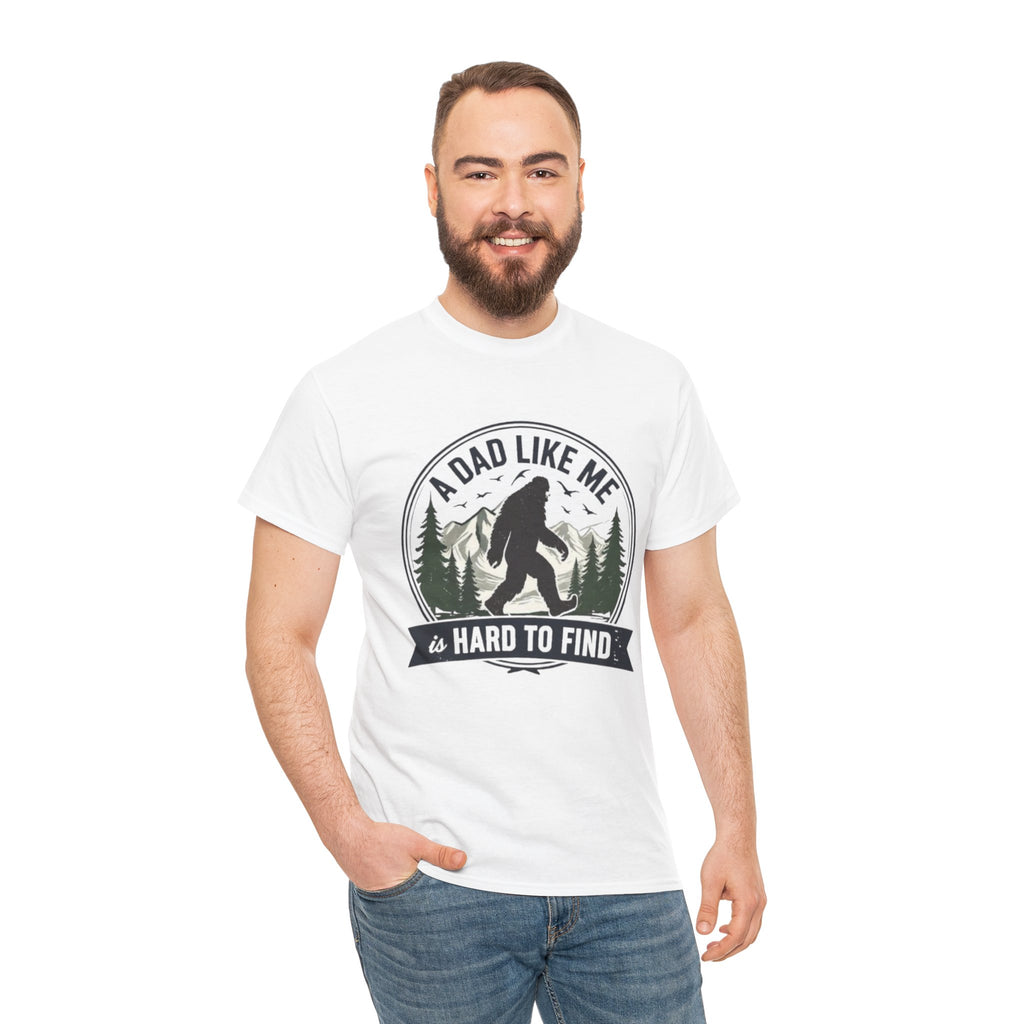 A Dad Like Me Is Hard to Find Bigfoot T-Shirt