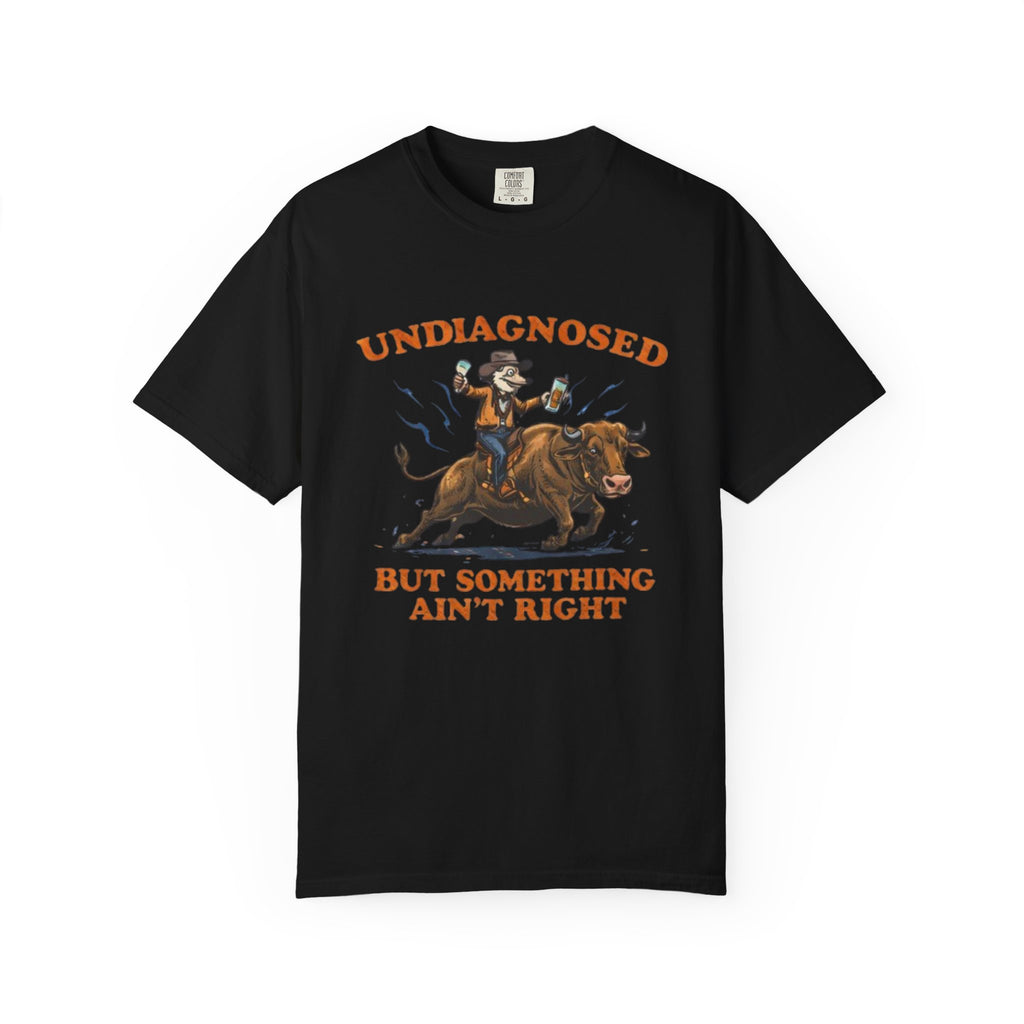 Undiagnosed But Something Ain't Right bull rider T-Shirt | Western Rodeo Graphic Tee
