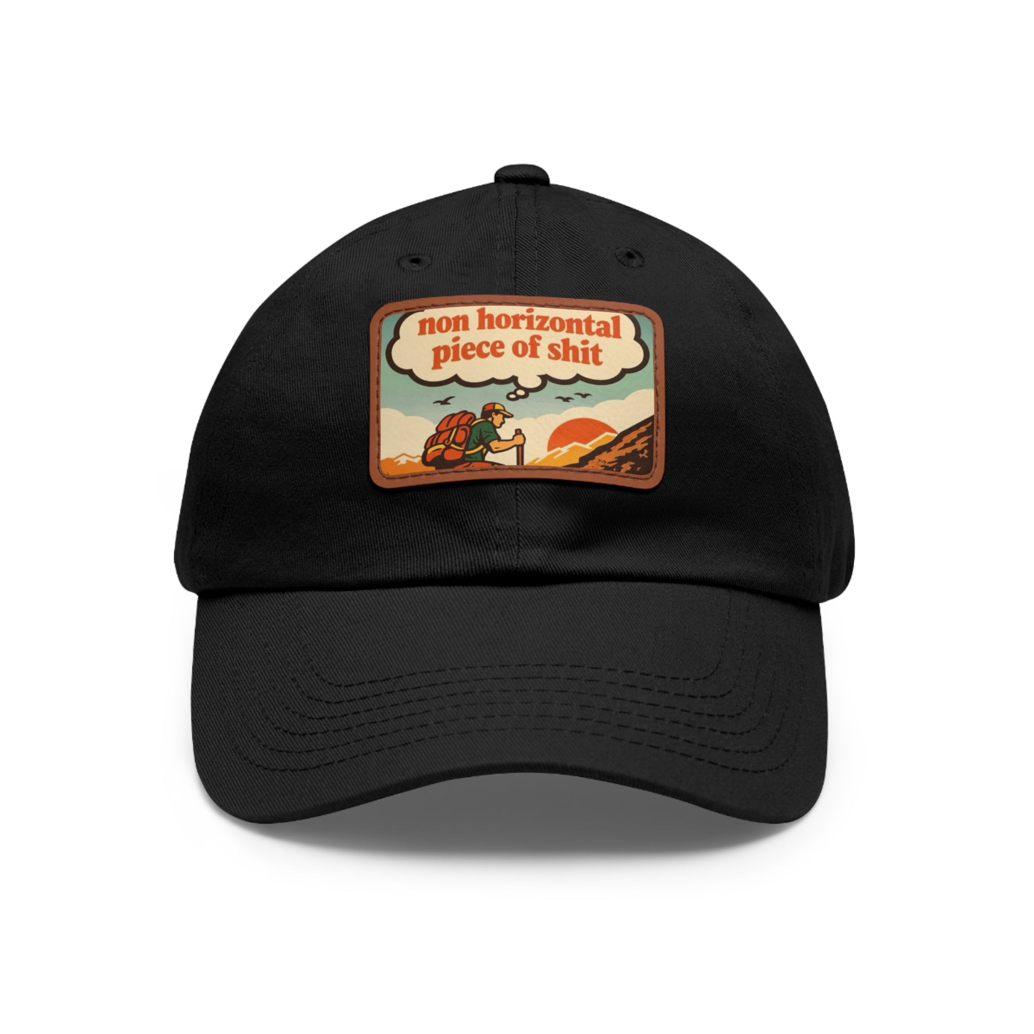 Funny Hiking Dad Hat | "non horizontal piece of shit" Leather Patch
