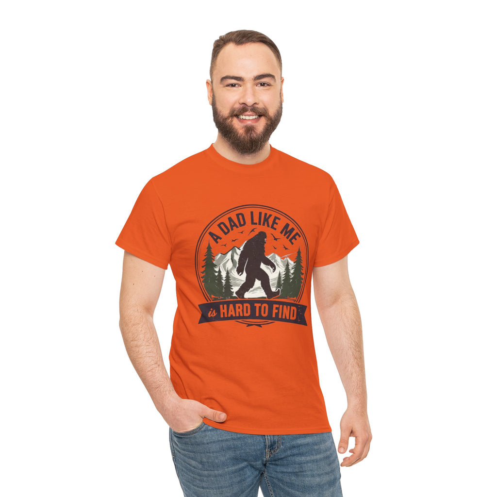 A Dad Like Me Is Hard to Find Bigfoot T-Shirt