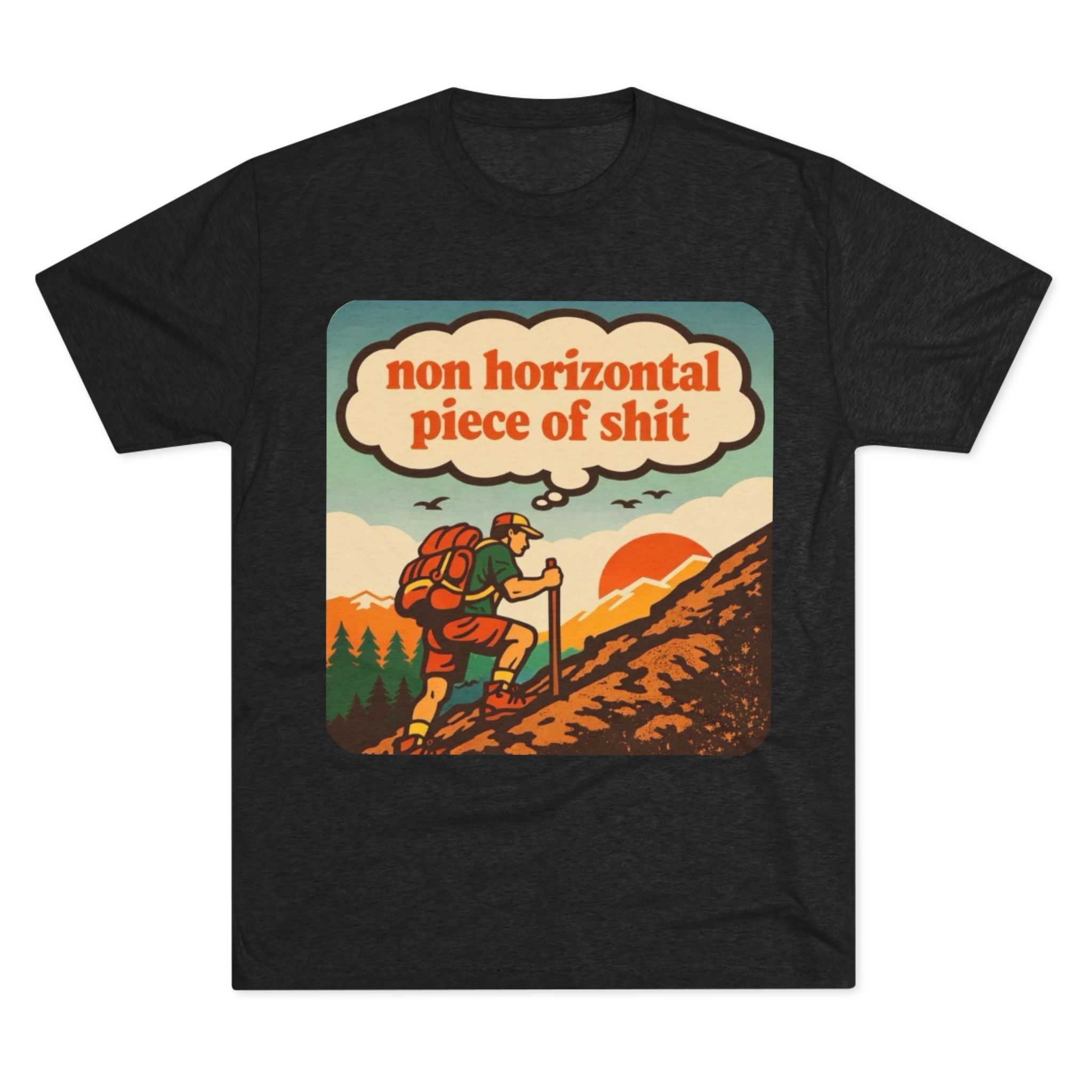 Hiking Graphic Tee | "non horizontal piece of shit" Vintage Outdoors T-Shirt