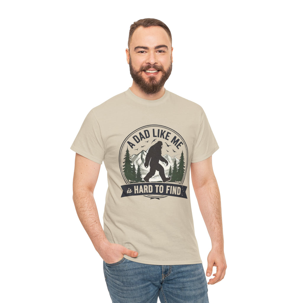 A Dad Like Me Is Hard to Find Bigfoot T-Shirt