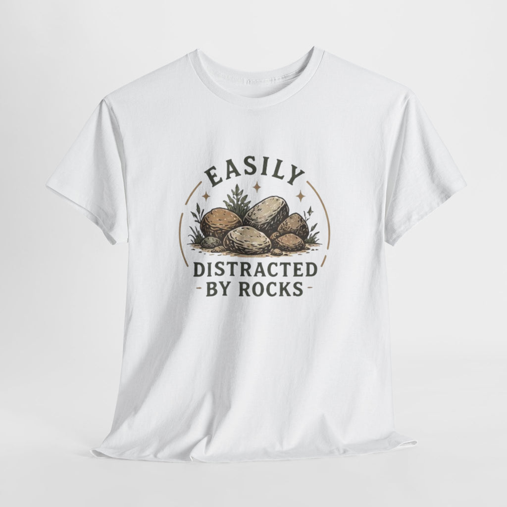 Easily Distracted by Rocks T-Shirt | Funny Nature Lover Tee