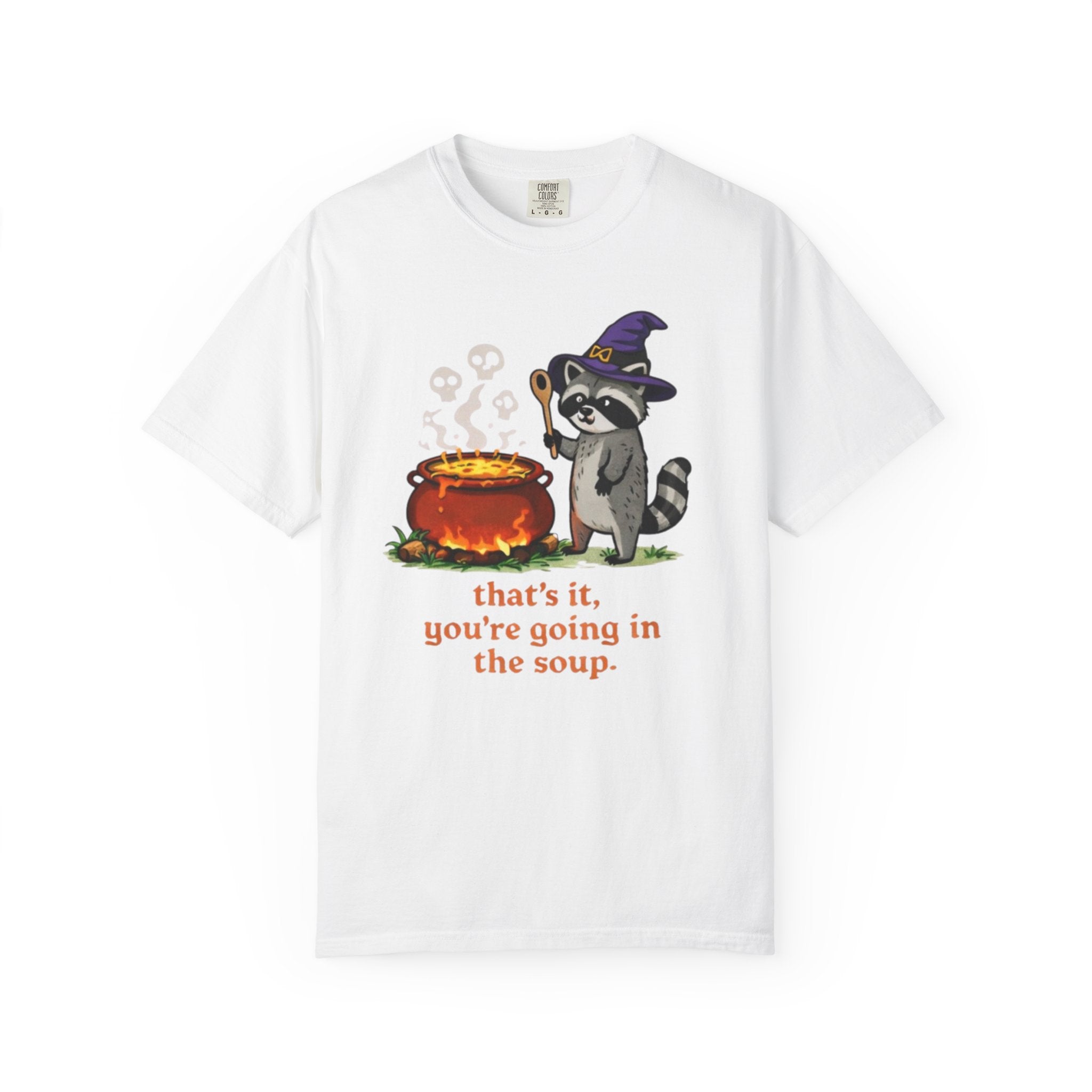 Funny Raccoon T-Shirt | "Thats It Youre Going in the Soup"