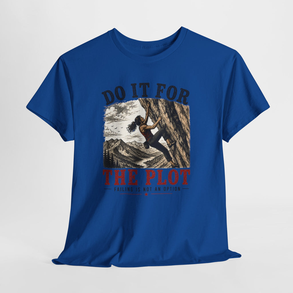 Do It For The Plot Climbing Tee | Motivational Adventure Graphic T-Shirt