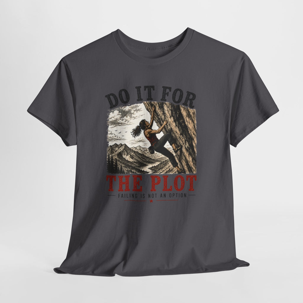 Do It For The Plot Climbing Tee | Motivational Adventure Graphic T-Shirt